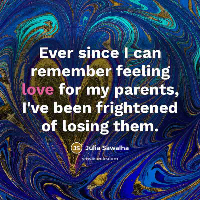 “Ever since I can remember feeling love for my parents,…” quote by Julia Sawalha