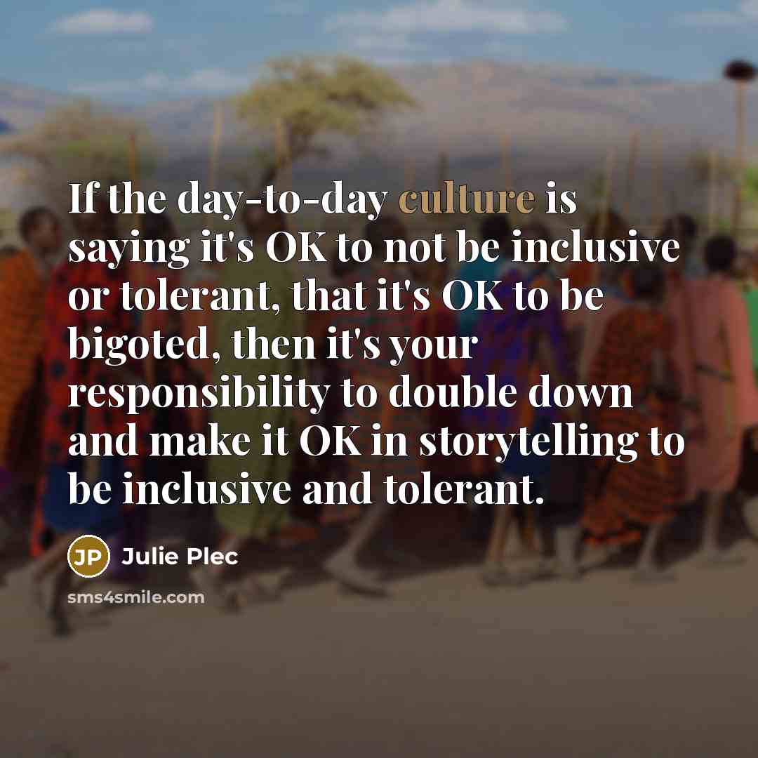 “If the day-to-day culture is saying it's OK to not…” quote by Julie Plec