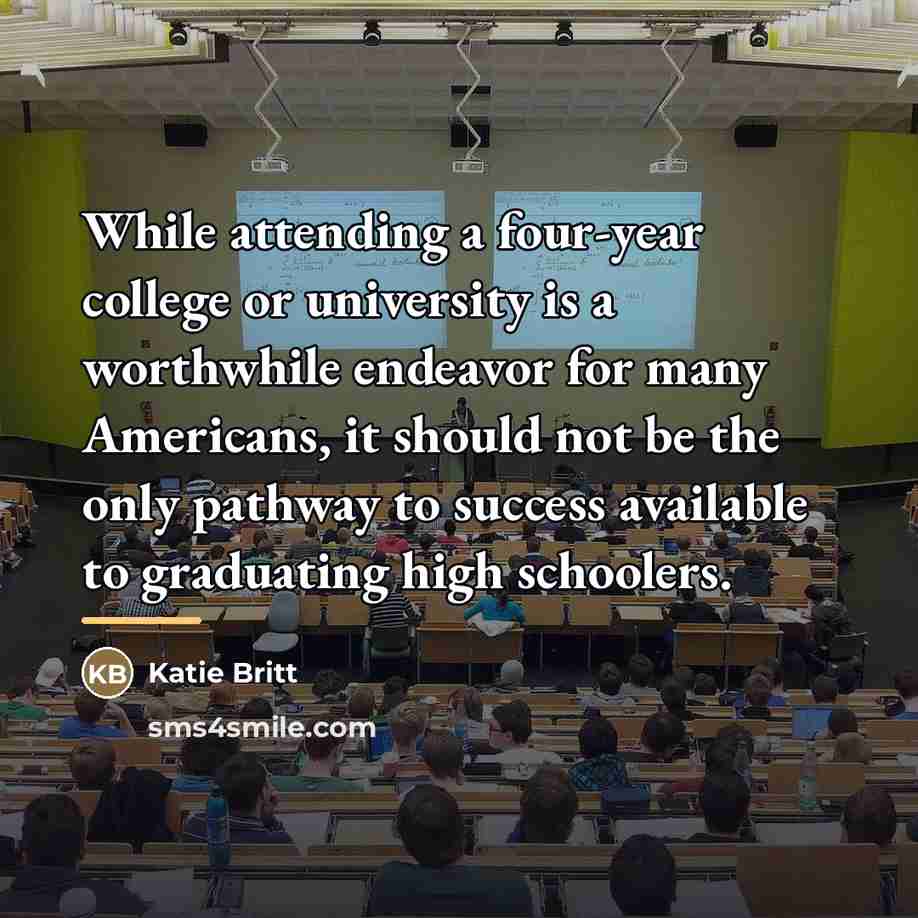 “While attending a four-year college or university is a worthwhile…” quote by Katie Britt