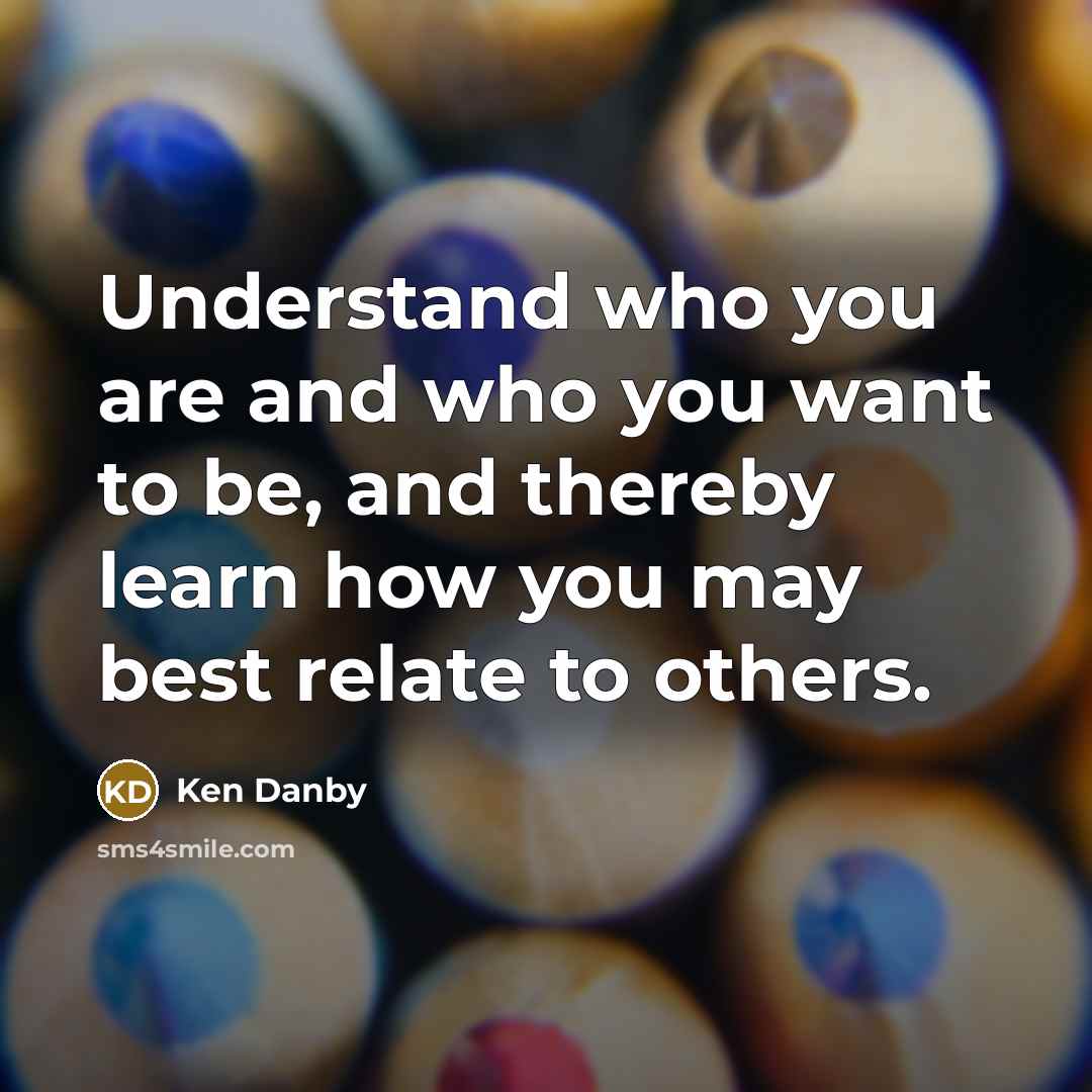 “Understand who you are and who you want to be,…” quote by Ken Danby