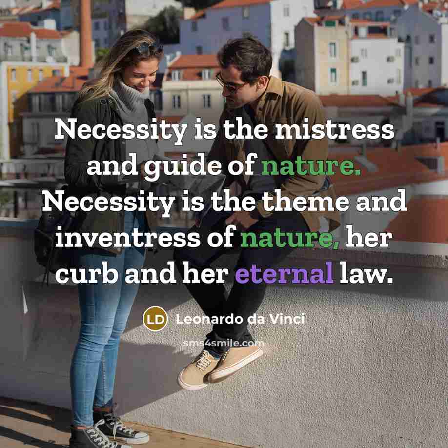 “Necessity is the mistress and guide of nature. Necessity is…” quote by Leonardo da Vinci