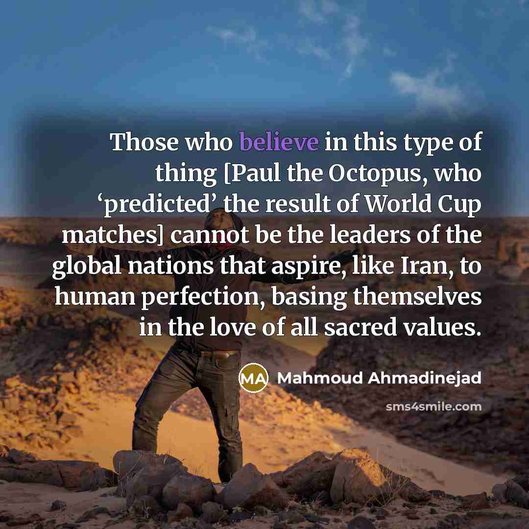 “Those who believe in this type of thing [Paul the…” quote by Mahmoud Ahmadinejad