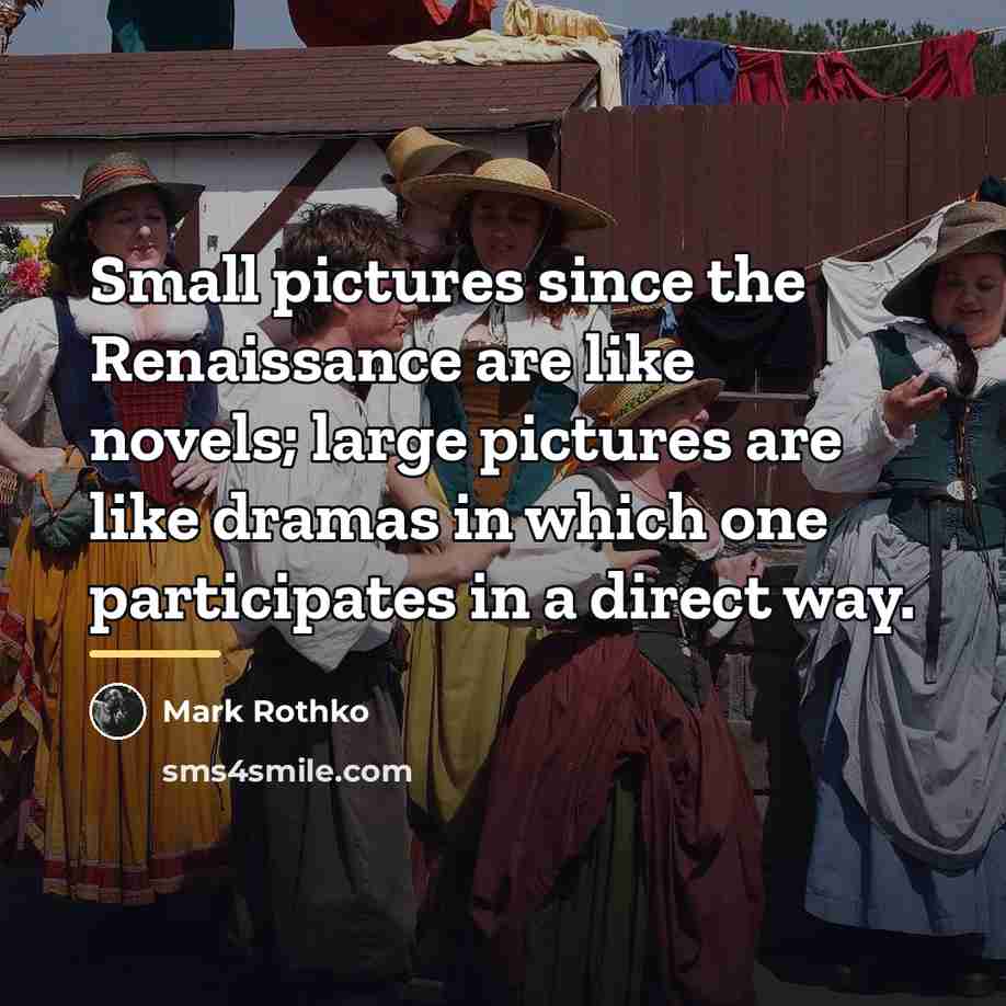 “Small pictures since the Renaissance are like novels; large pictures…” quote by Mark Rothko