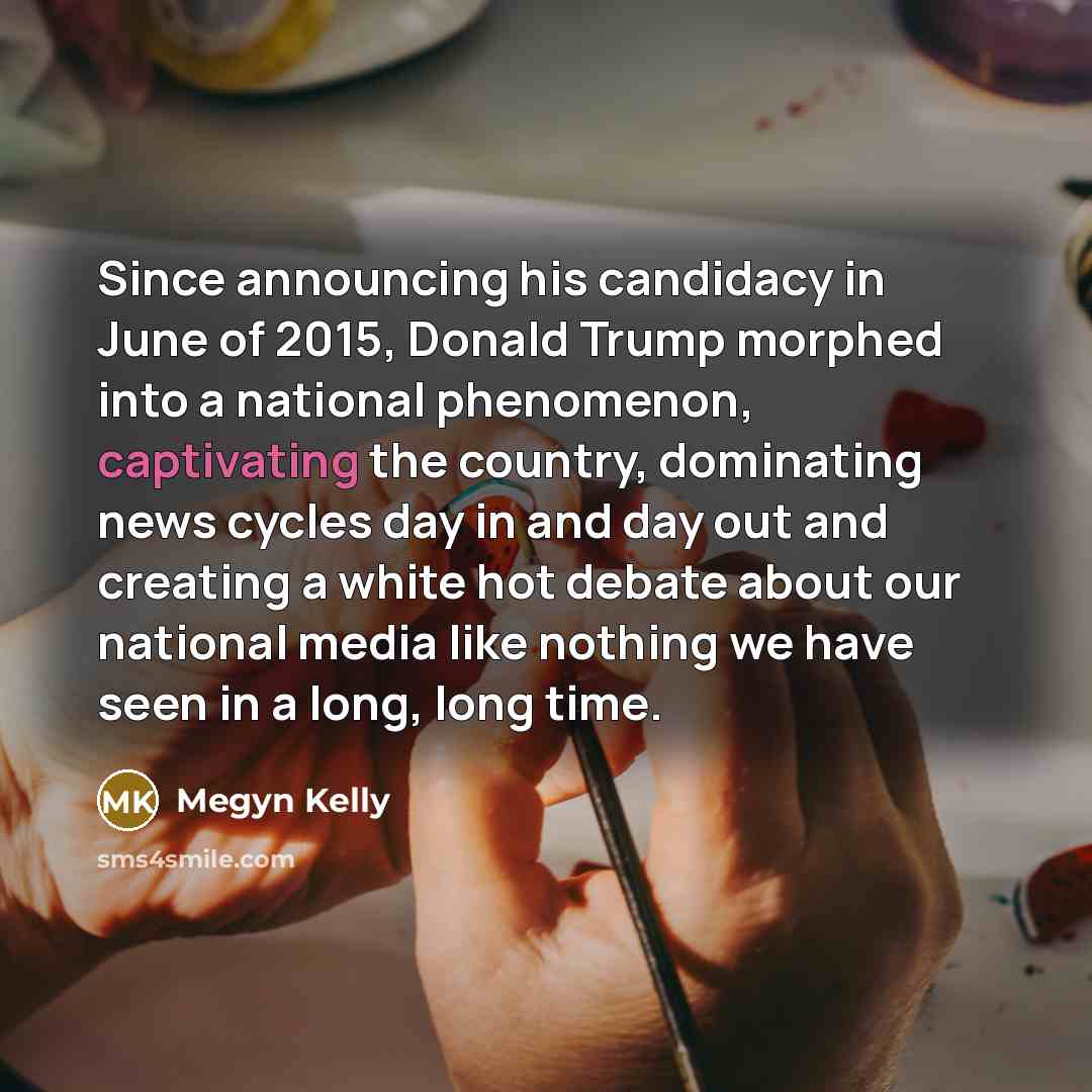 “Since announcing his candidacy in June of 2015, Donald Trump…” quote by Megyn Kelly
