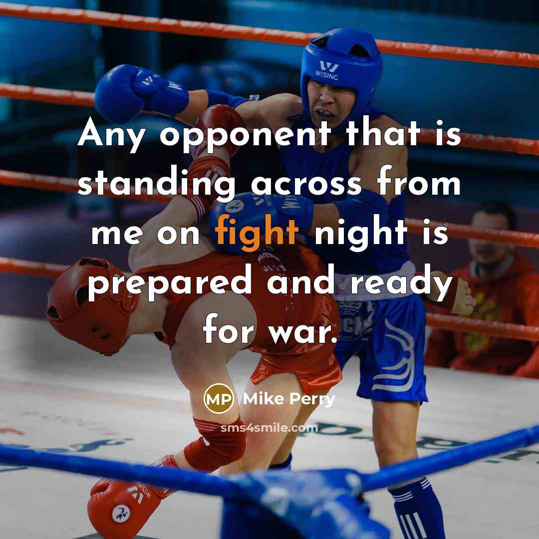 “Any opponent that is standing across from me on fight…” quote by Mike Perry