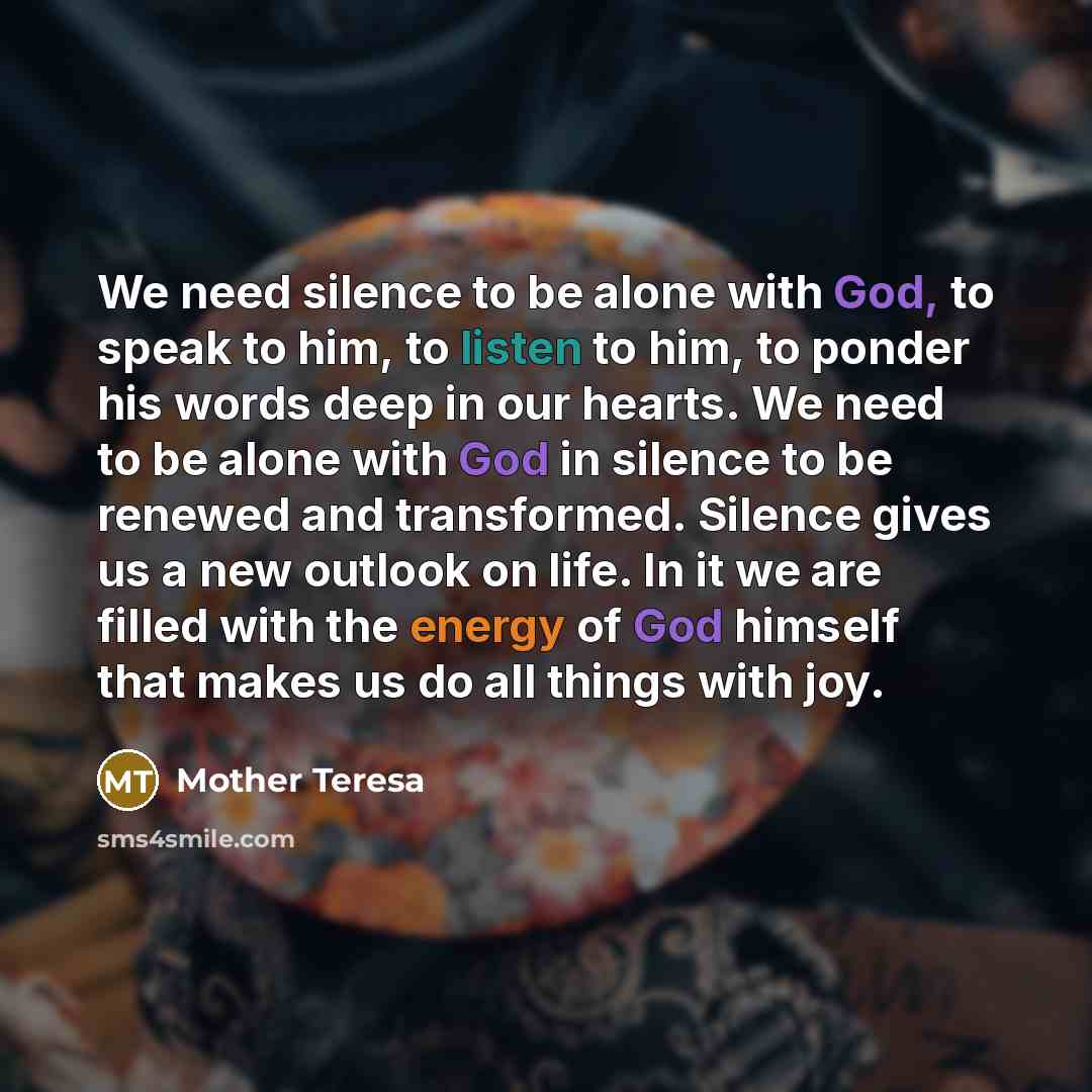 “We need silence to be alone with God, to speak…” quote by Mother Teresa