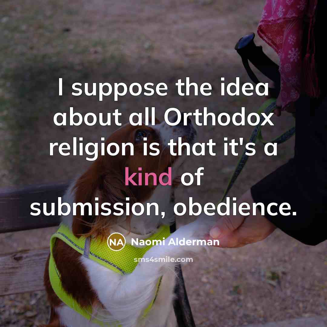 “I suppose the idea about all Orthodox religion is that…” quote by Naomi Alderman