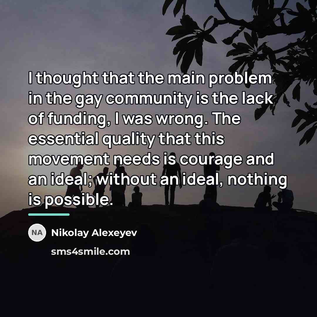 “I thought that the main problem in the gay community…” quote by Nikolay Alexeyev