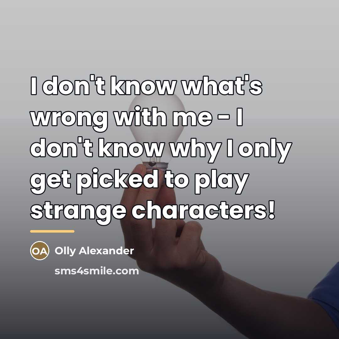 “I don't know what's wrong with me - I don't…” quote by Olly Alexander