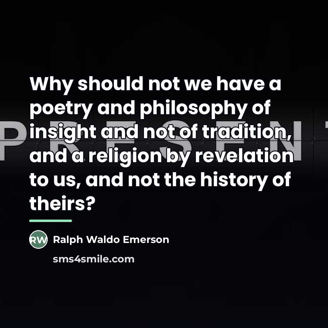 “Why should not we have a poetry and philosophy of…” quote by Ralph Waldo Emerson