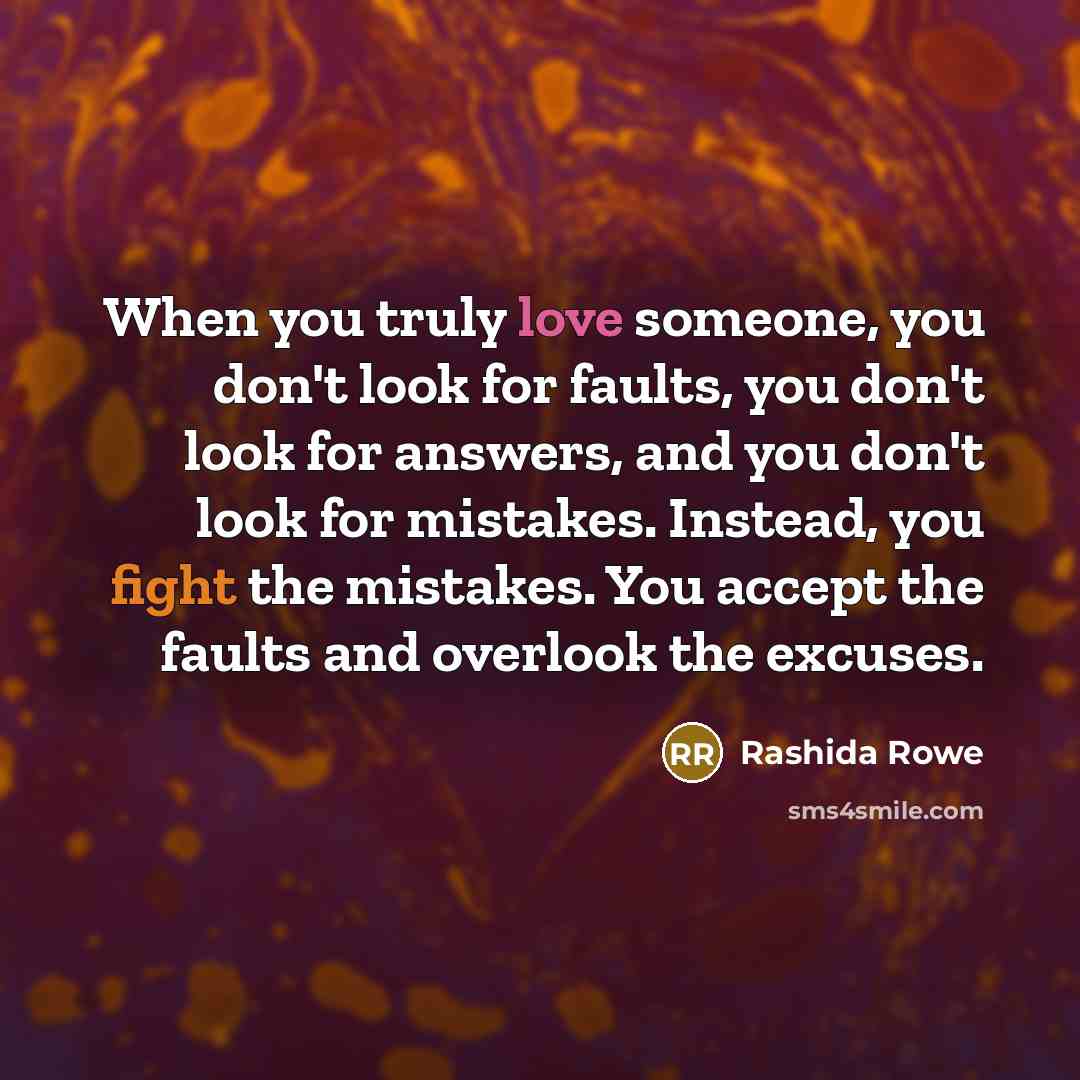 “When you truly love someone, you don't look for faults,…” quote by Rashida Rowe