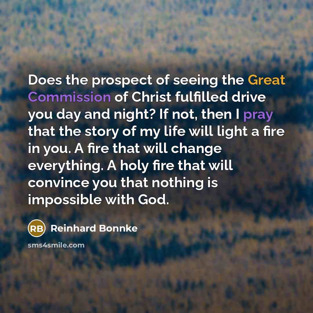 “Does the prospect of seeing the Great Commission of Christ…” quote by Reinhard Bonnke