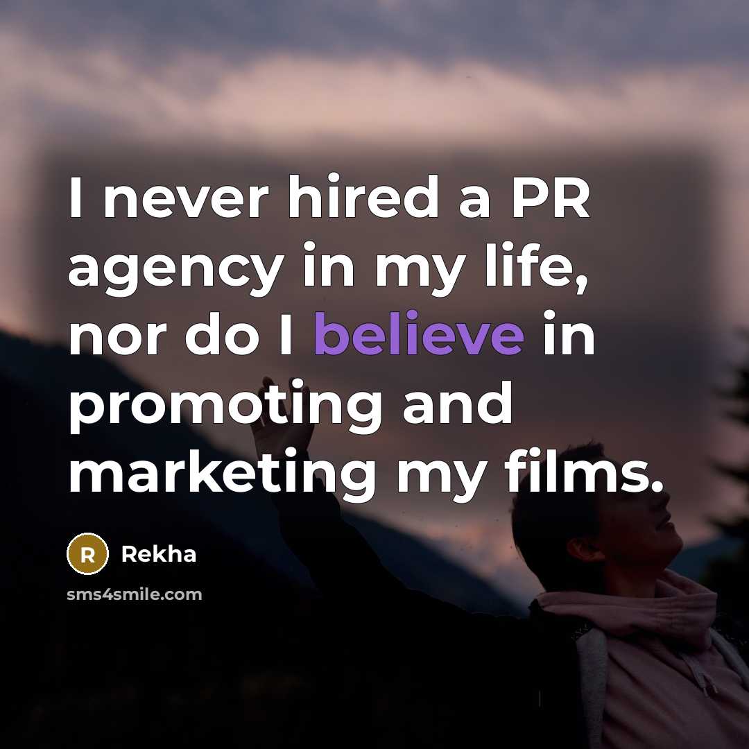 “I never hired a PR agency in my life, nor…” quote by Rekha