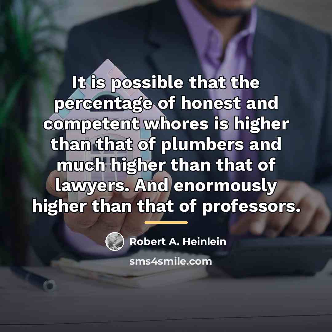 “It is possible that the percentage of honest and competent…” quote by Robert A. Heinlein