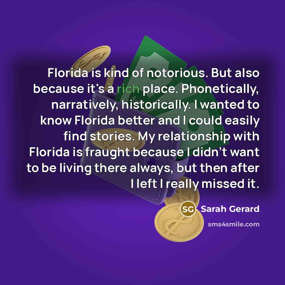 “Florida is kind of notorious. But also because it's a…” quote by Sarah Gerard