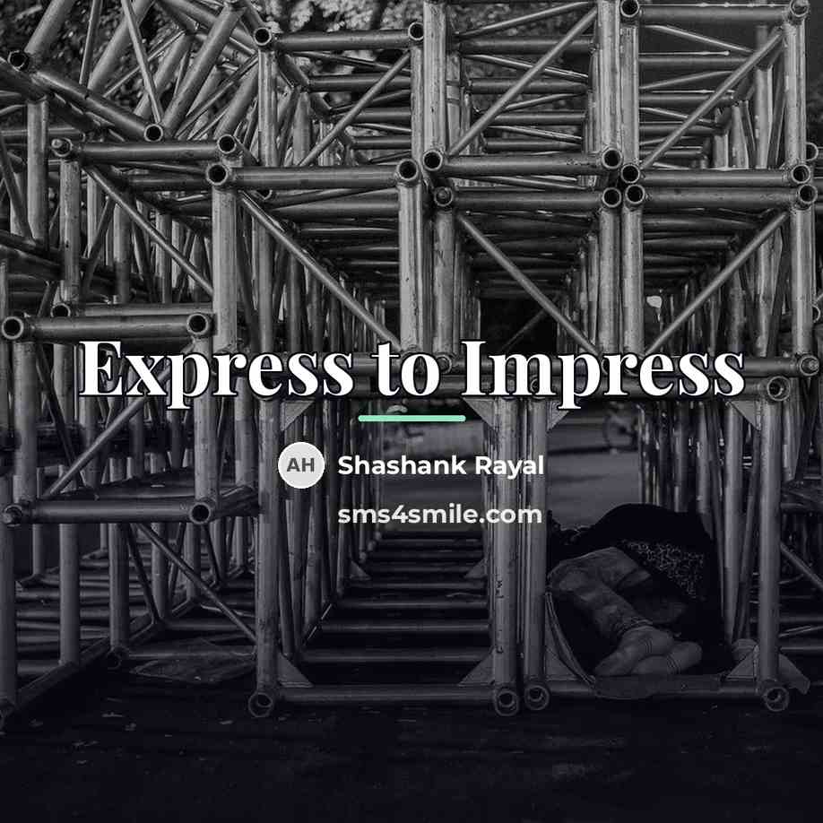 “Express to Impress…” quote by Shashank Rayal