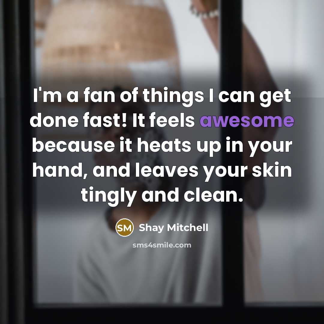 “I'm a fan of things I can get done fast!…” quote by Shay Mitchell