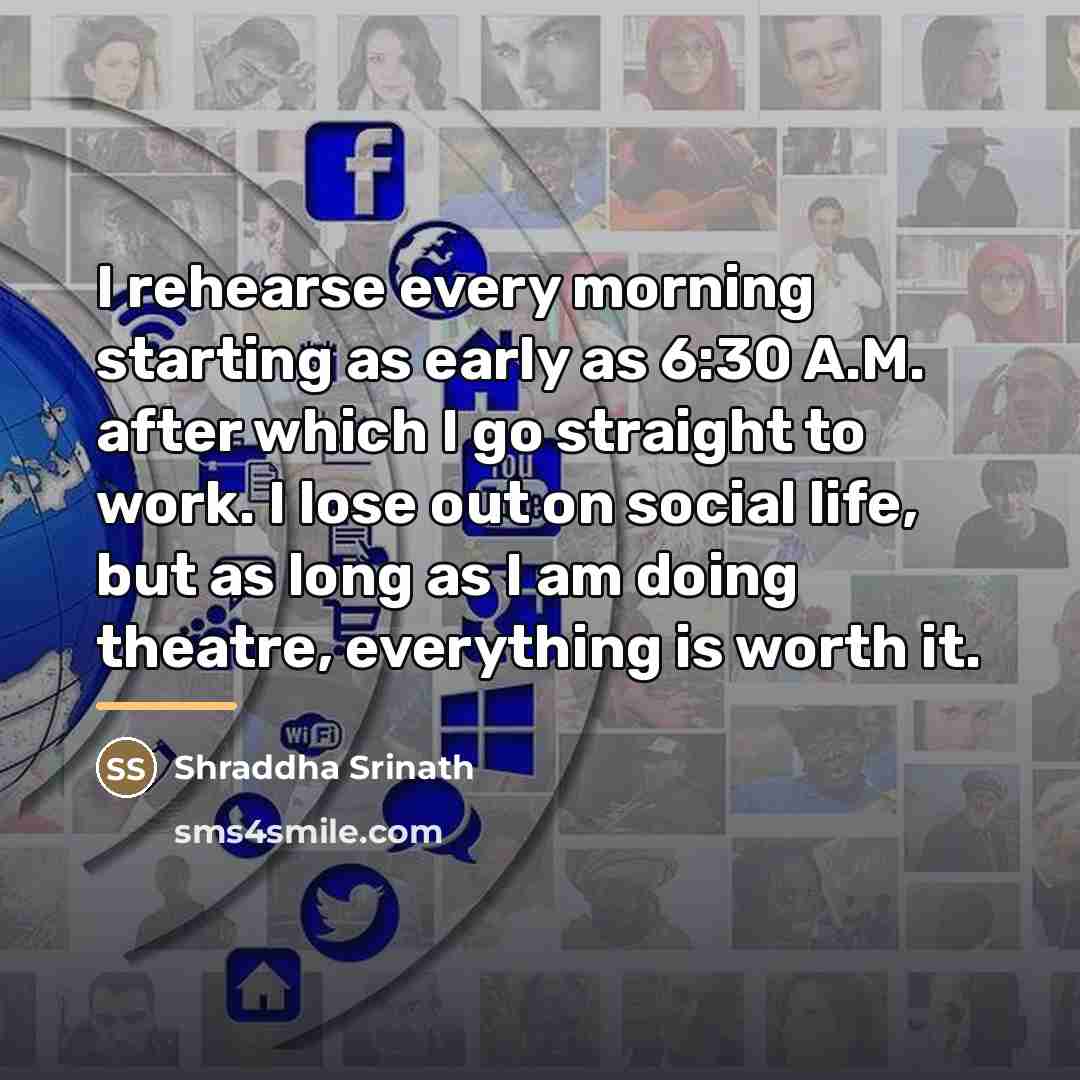 “I rehearse every morning starting as early as 6:30 A.M.…” quote by Shraddha Srinath