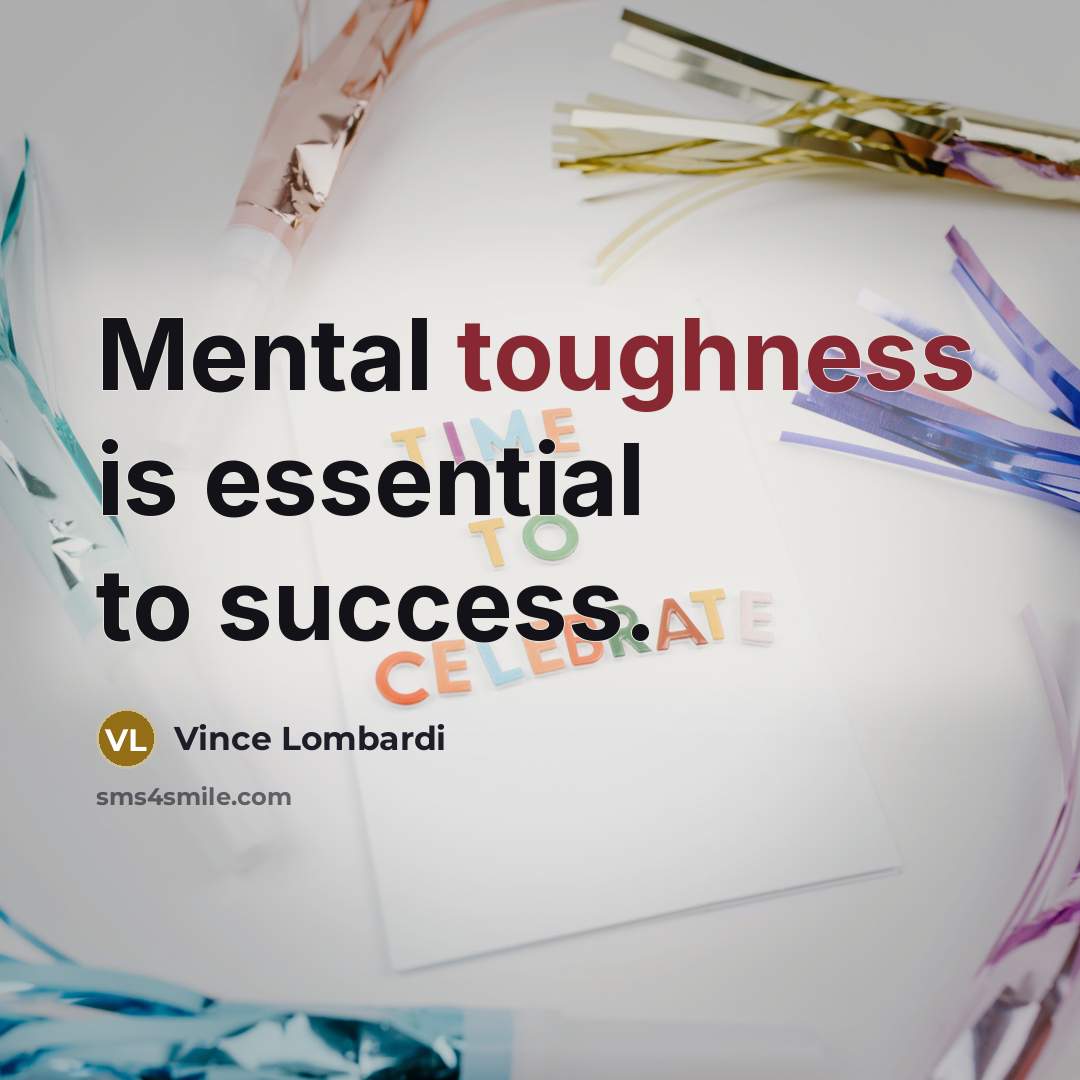 “Mental toughness is essential to success.…” quote by Vince Lombardi