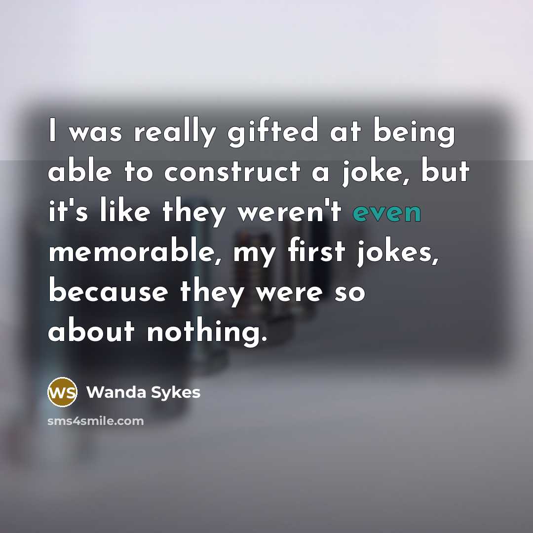 “I was really gifted at being able to construct a…” quote by Wanda Sykes