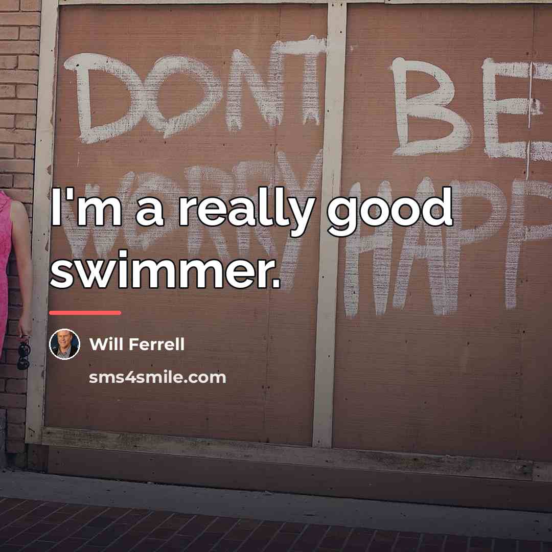 “I'm a really good swimmer.…” quote by Will Ferrell