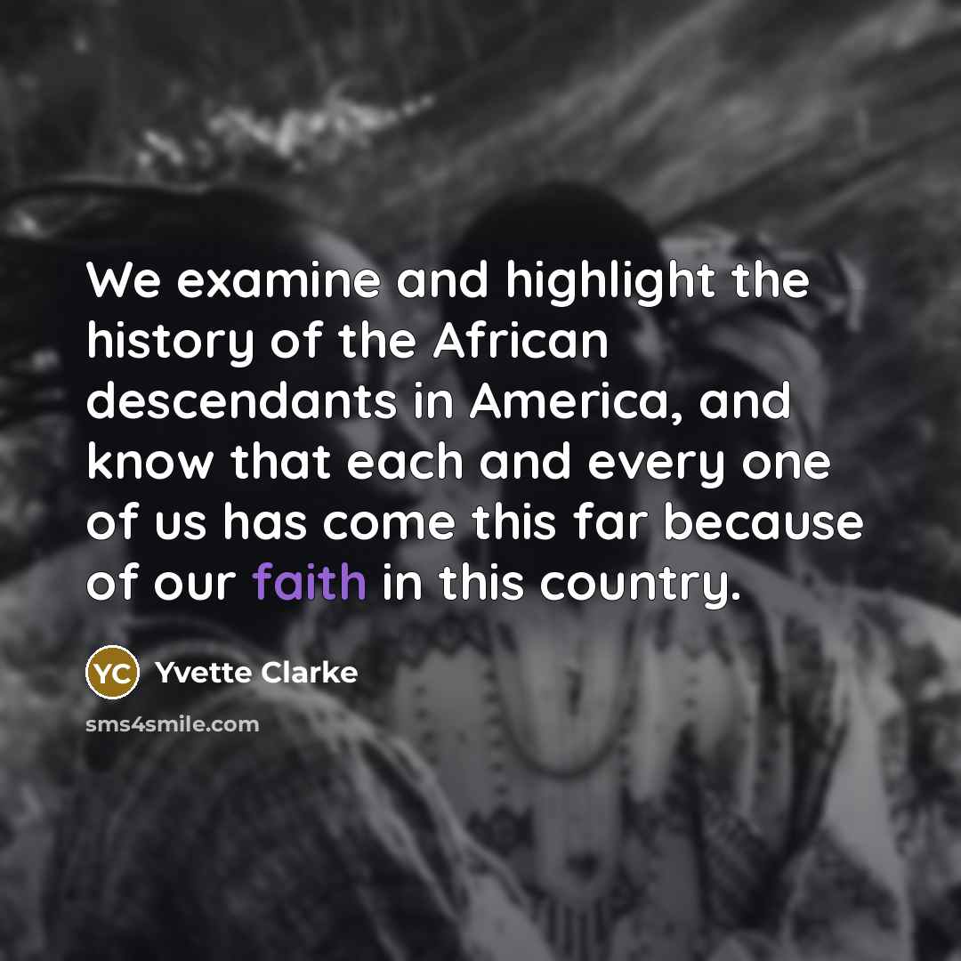 “We examine and highlight the history of the African descendants…” quote by Yvette Clarke