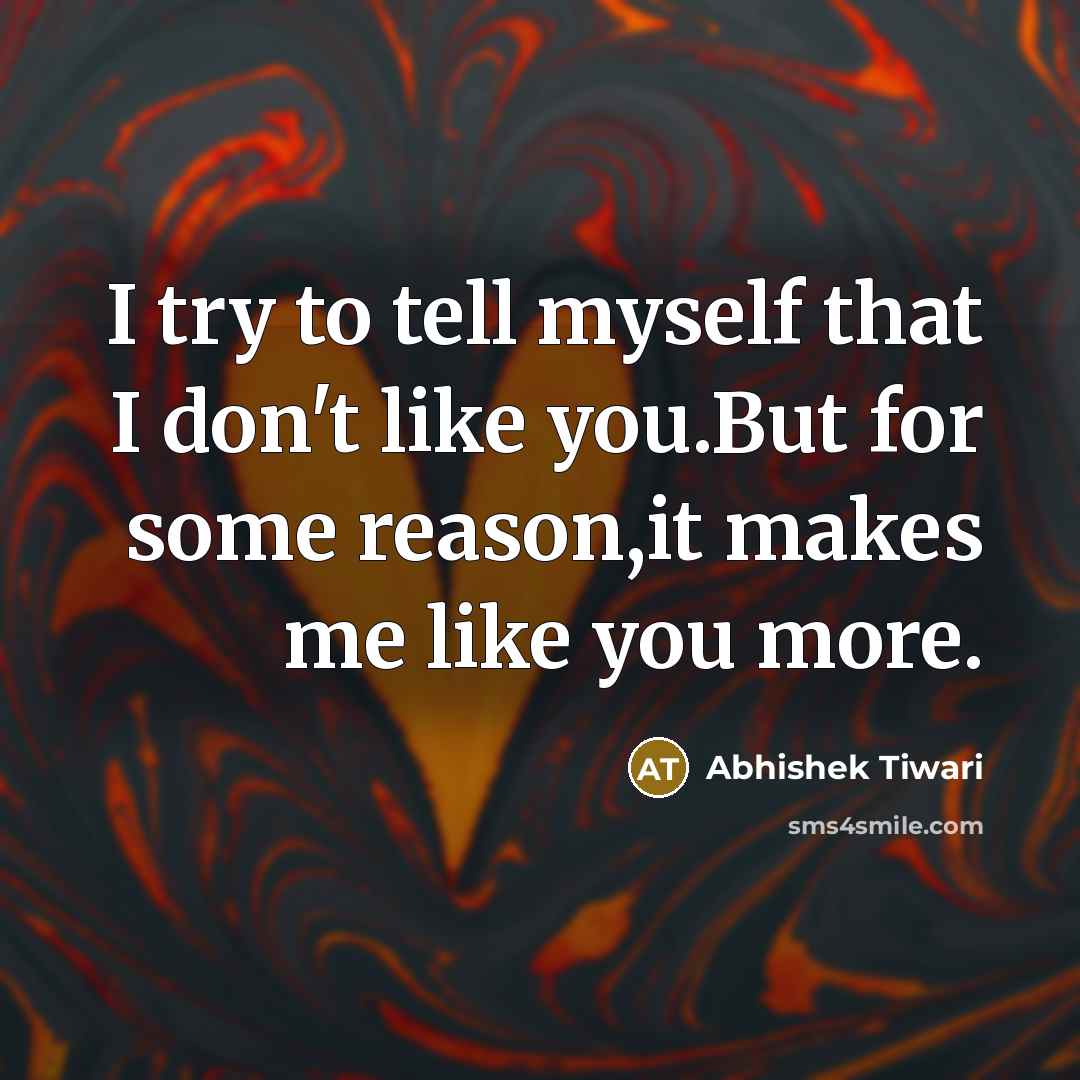 “I try to tell myself that I don't like you.But…” quote by Abhishek Tiwari