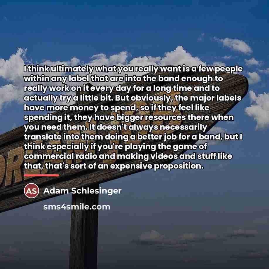 “I think ultimately what you really want is a few…” quote by Adam Schlesinger