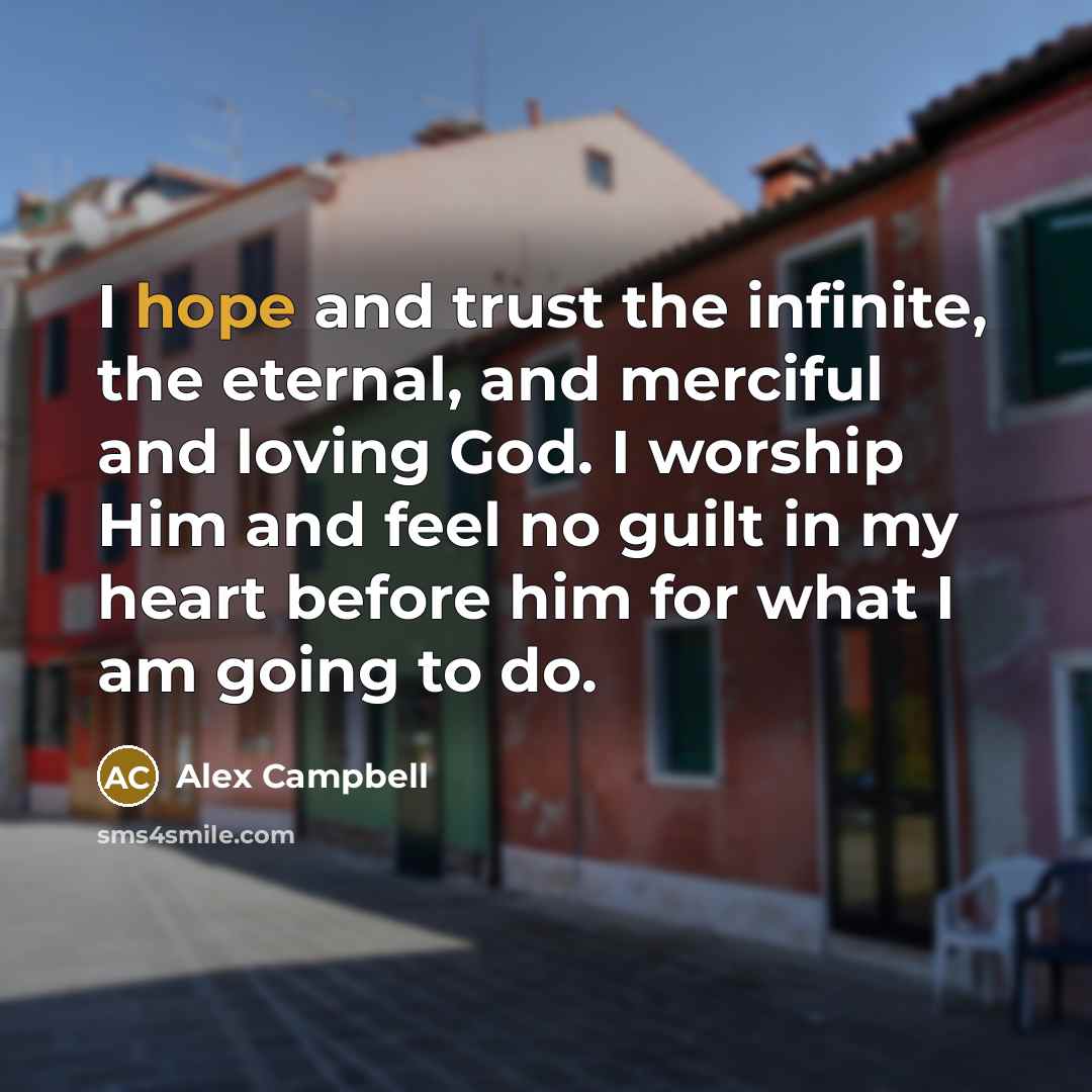 “I hope and trust the infinite, the eternal, and merciful…” quote by Alex Campbell