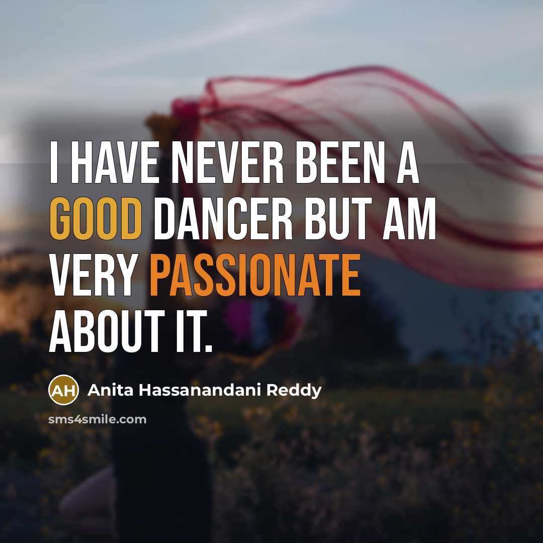 “I have never been a good dancer but am very…” quote by Anita Hassanandani Reddy
