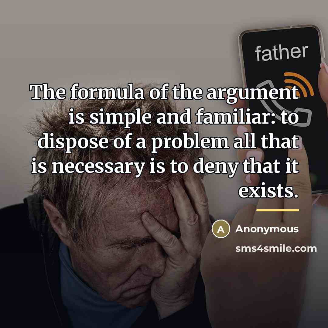 “The formula of the argument is simple and familiar: to…” quote by Anonymous