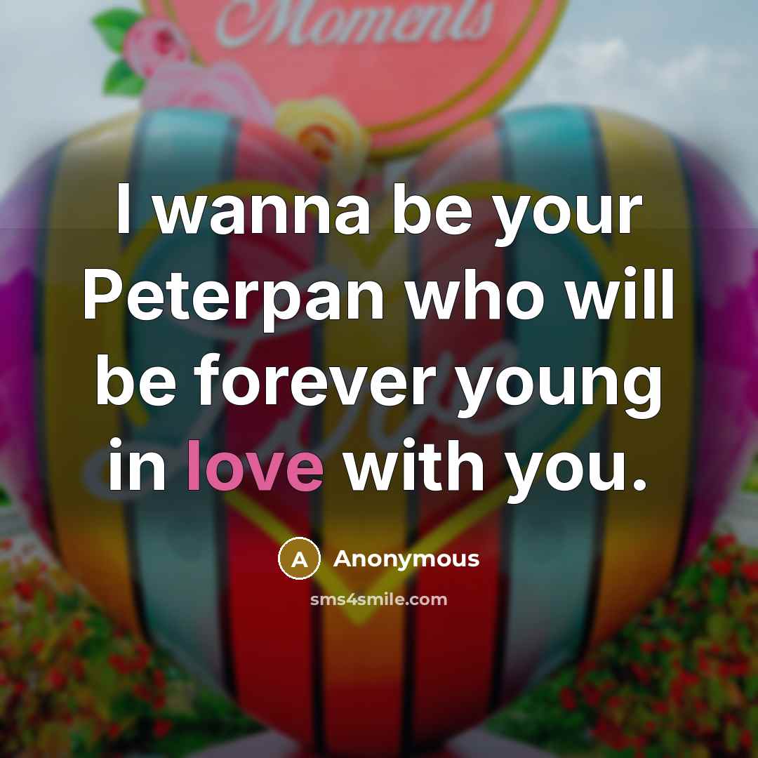 “I wanna be your Peterpan who will be forever young…” quote by Anonymous