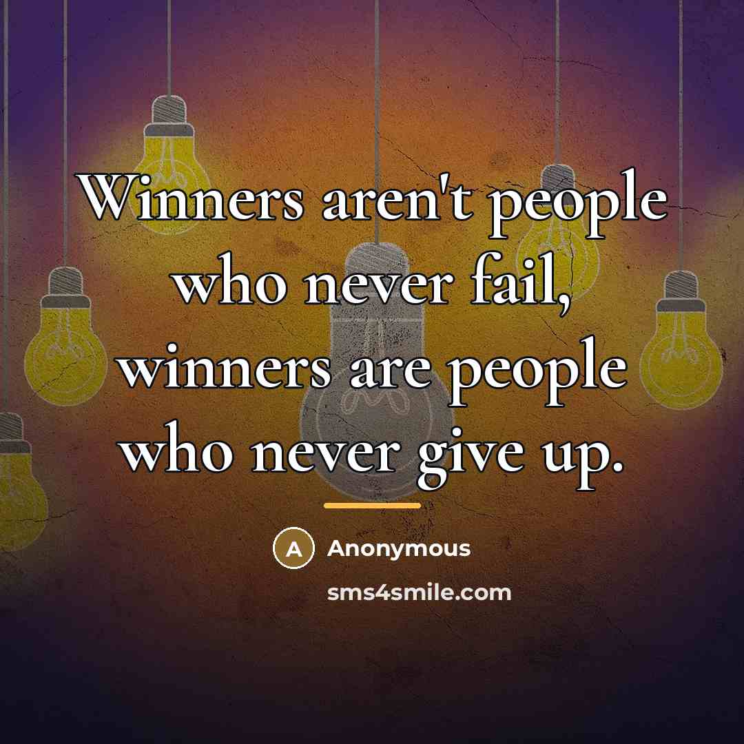 “Winners aren't people who never fail, winners are people who…” quote by Anonymous