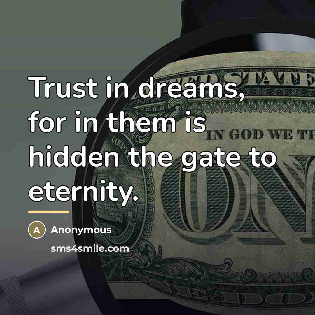 “Trust in dreams, for in them is hidden the gate…” quote by Anonymous