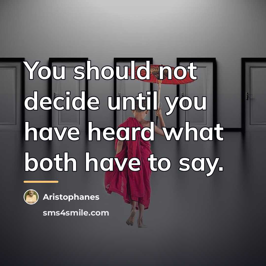“You should not decide until you have heard what both…” quote by Aristophanes