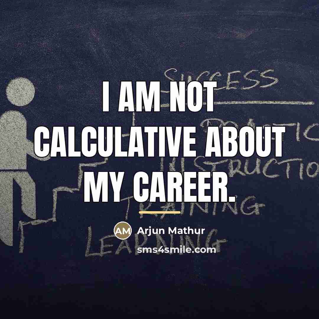 “I am not calculative about my career.…” quote by Arjun Mathur