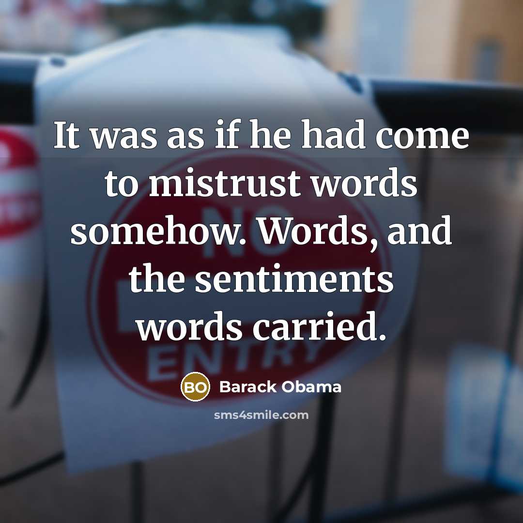 “It was as if he had come to mistrust words…” quote by Barack Obama