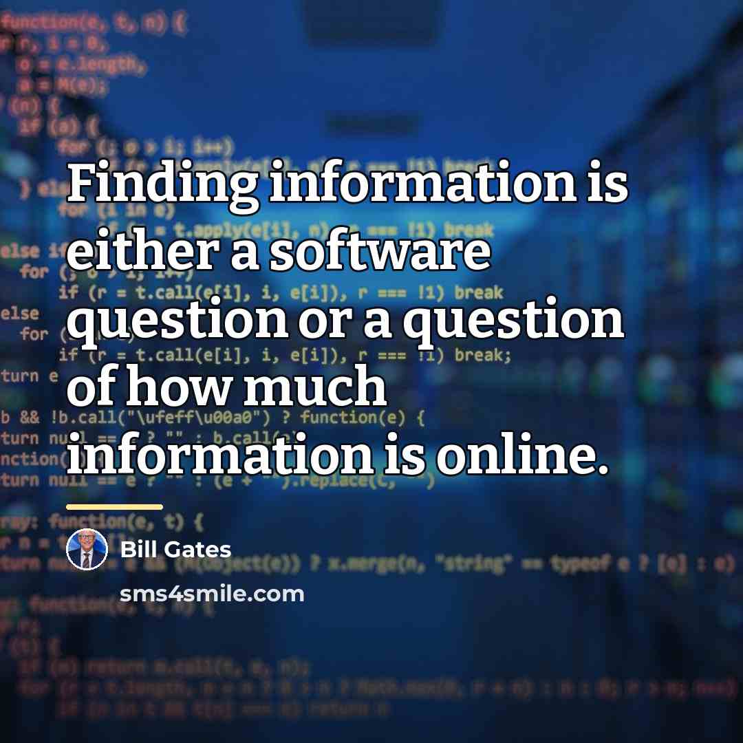 “Finding information is either a software question or a question…” quote by Bill Gates