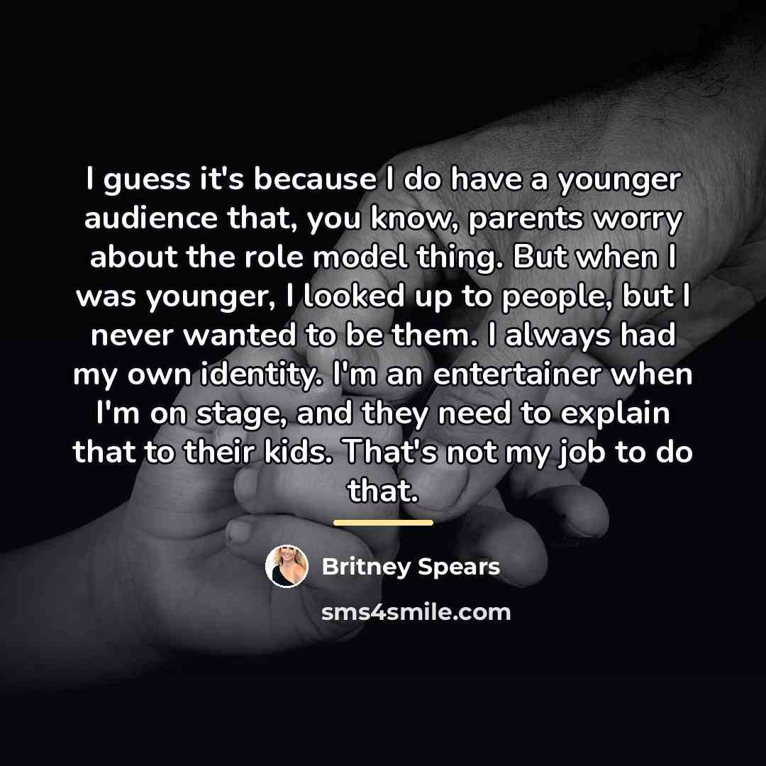 “I guess it's because I do have a younger audience…” quote by Britney Spears