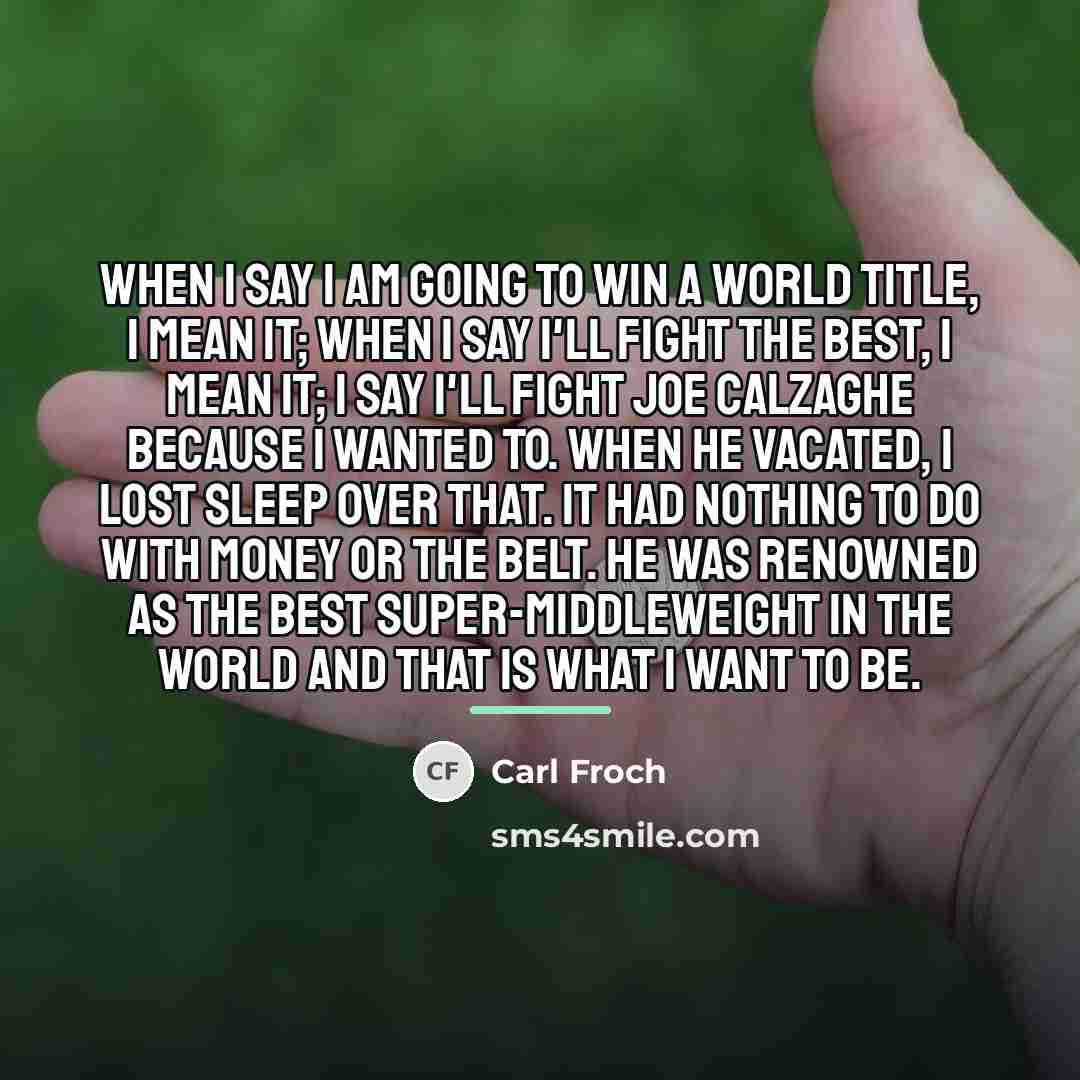 “When I say I am going to win a world…” quote by Carl Froch