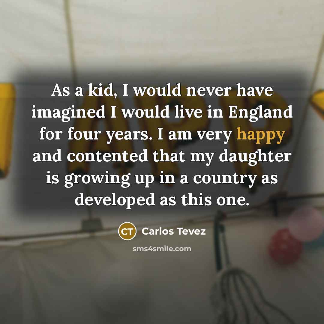 “As a kid, I would never have imagined I would…” quote by Carlos Tevez