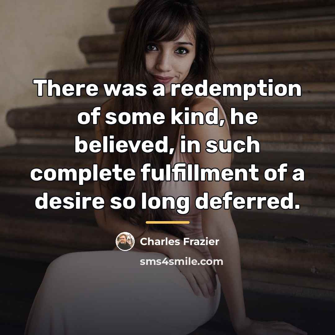 “There was a redemption of some kind, he believed, in…” quote by Charles Frazier