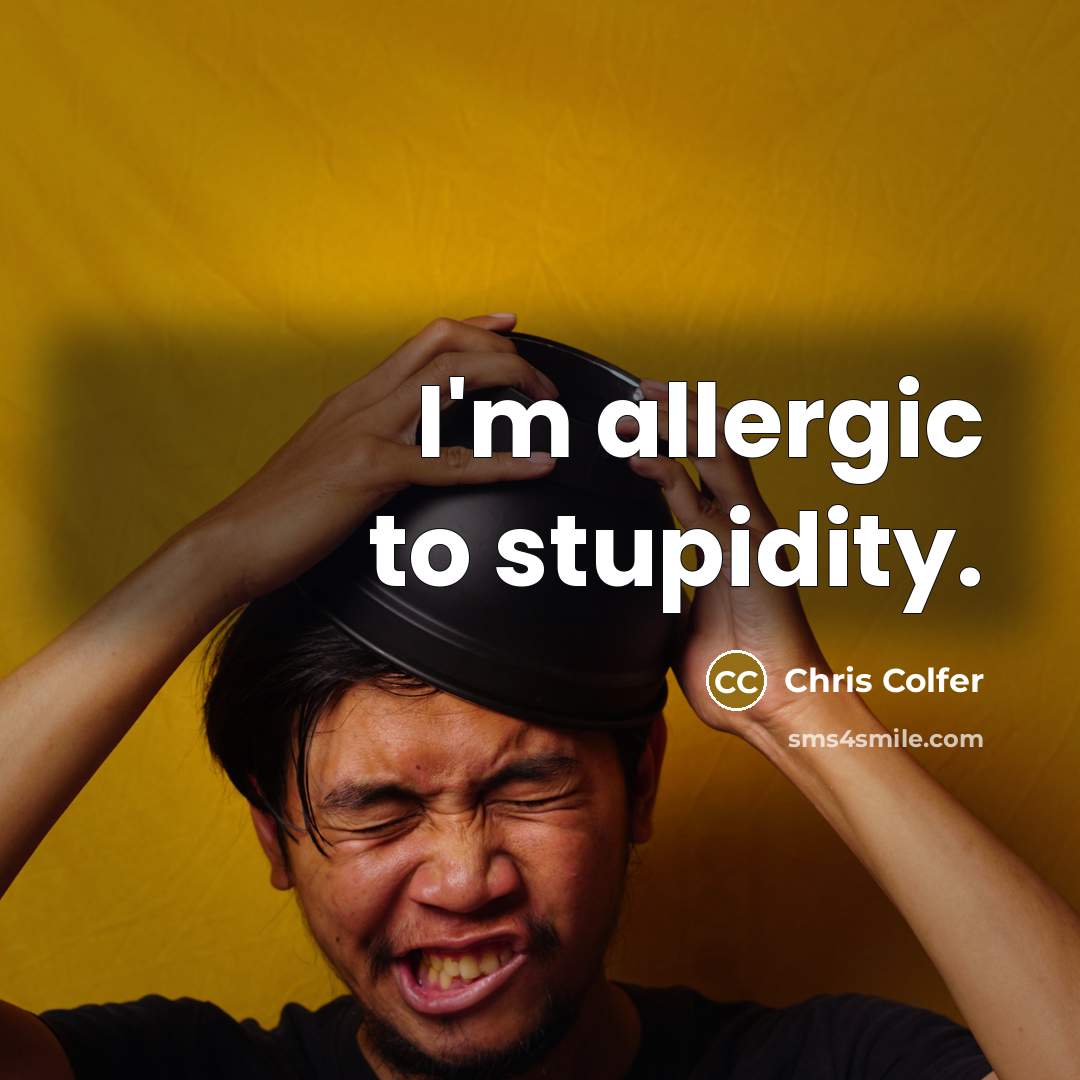 “I'm allergic to stupidity.…” quote by Chris Colfer