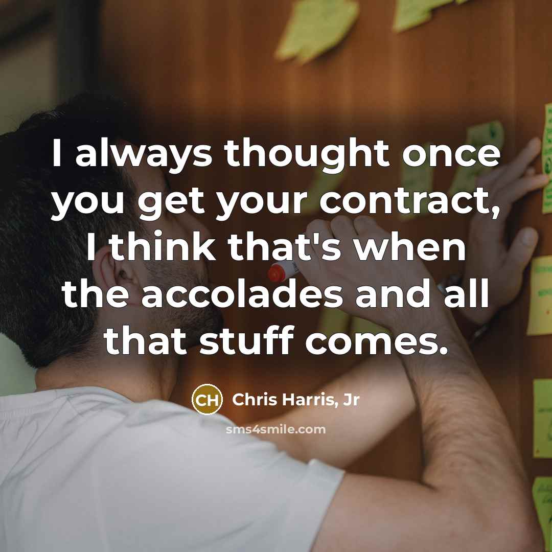 “I always thought once you get your contract, I think…” quote by Chris Harris, Jr