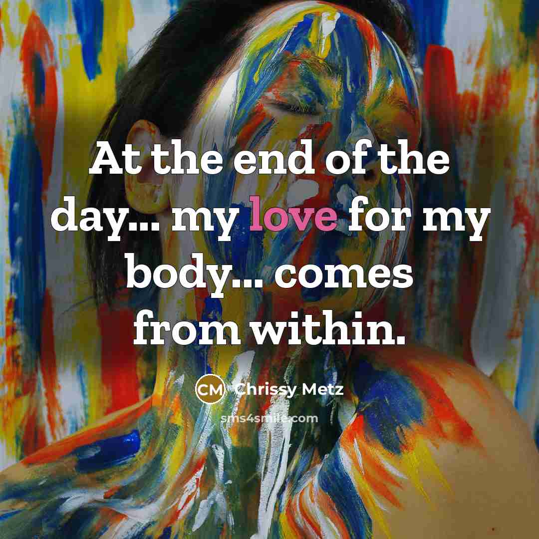 “At the end of the day... my love for my…” quote by Chrissy Metz