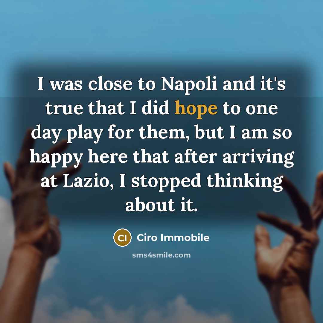 “I was close to Napoli and it's true that I…” quote by Ciro Immobile