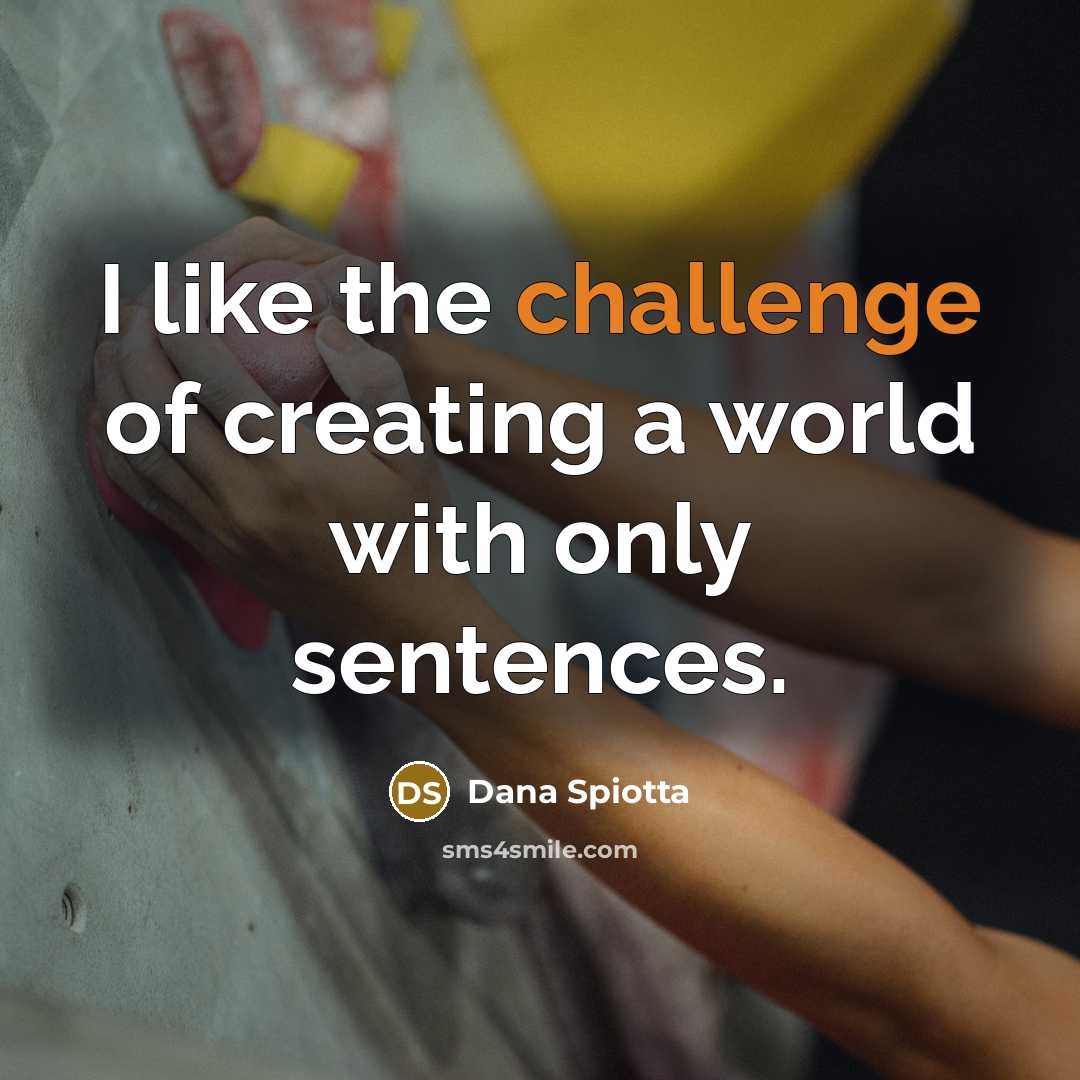 “I like the challenge of creating a world with only…” quote by Dana Spiotta