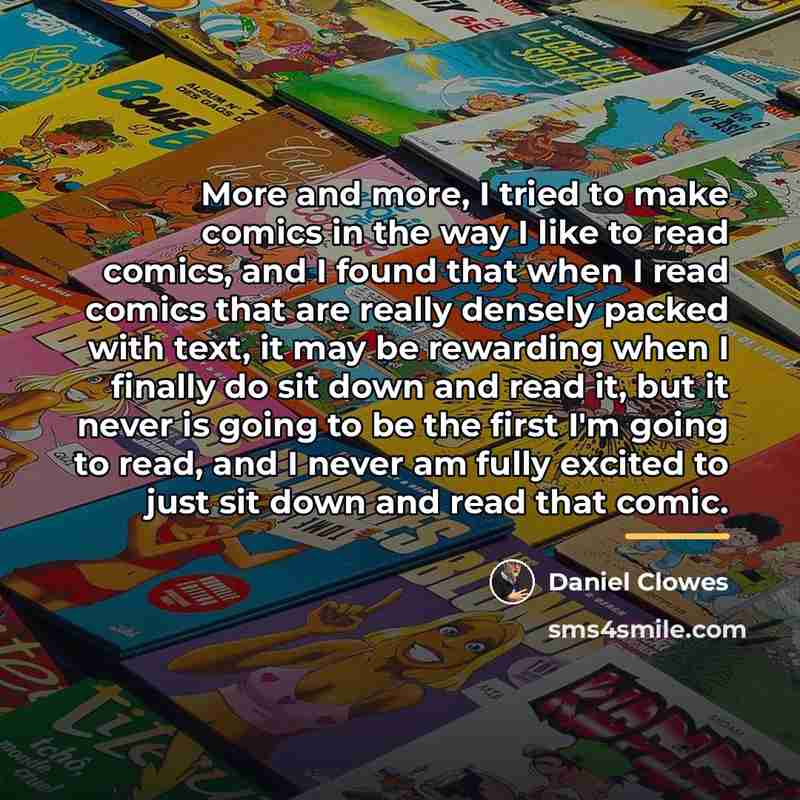 “More and more, I tried to make comics in the…” quote by Daniel Clowes