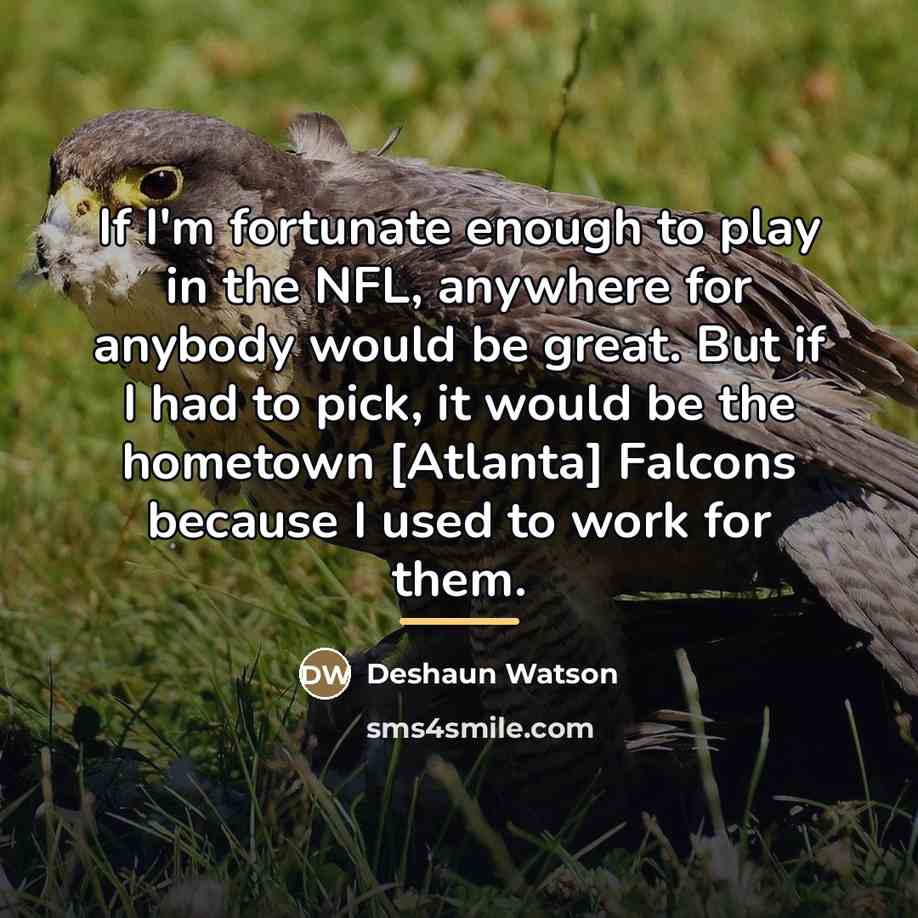 “If I'm fortunate enough to play in the NFL, anywhere…” quote by Deshaun Watson
