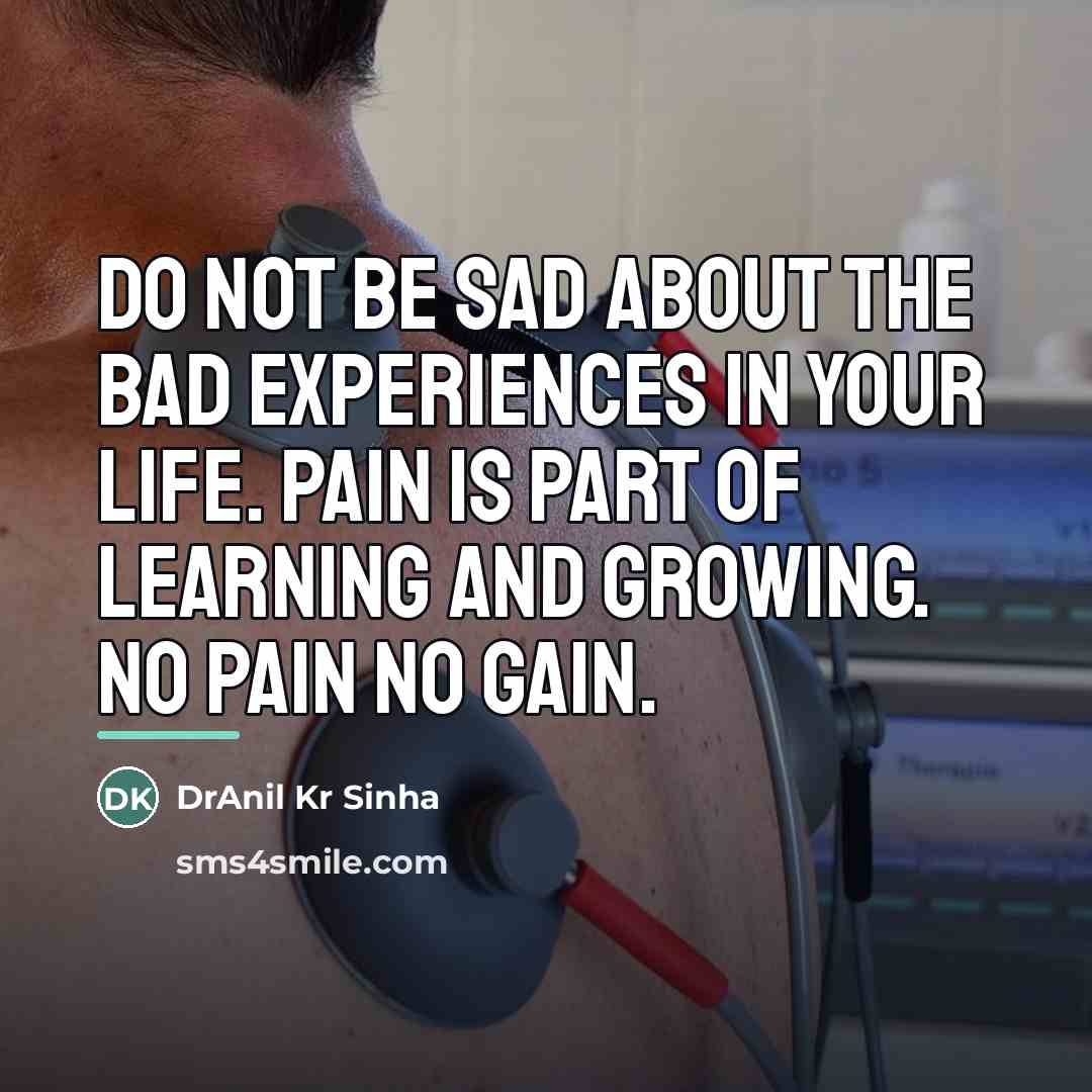 “Do not be sad about the bad experiences in your…” quote by DrAnil Kr Sinha